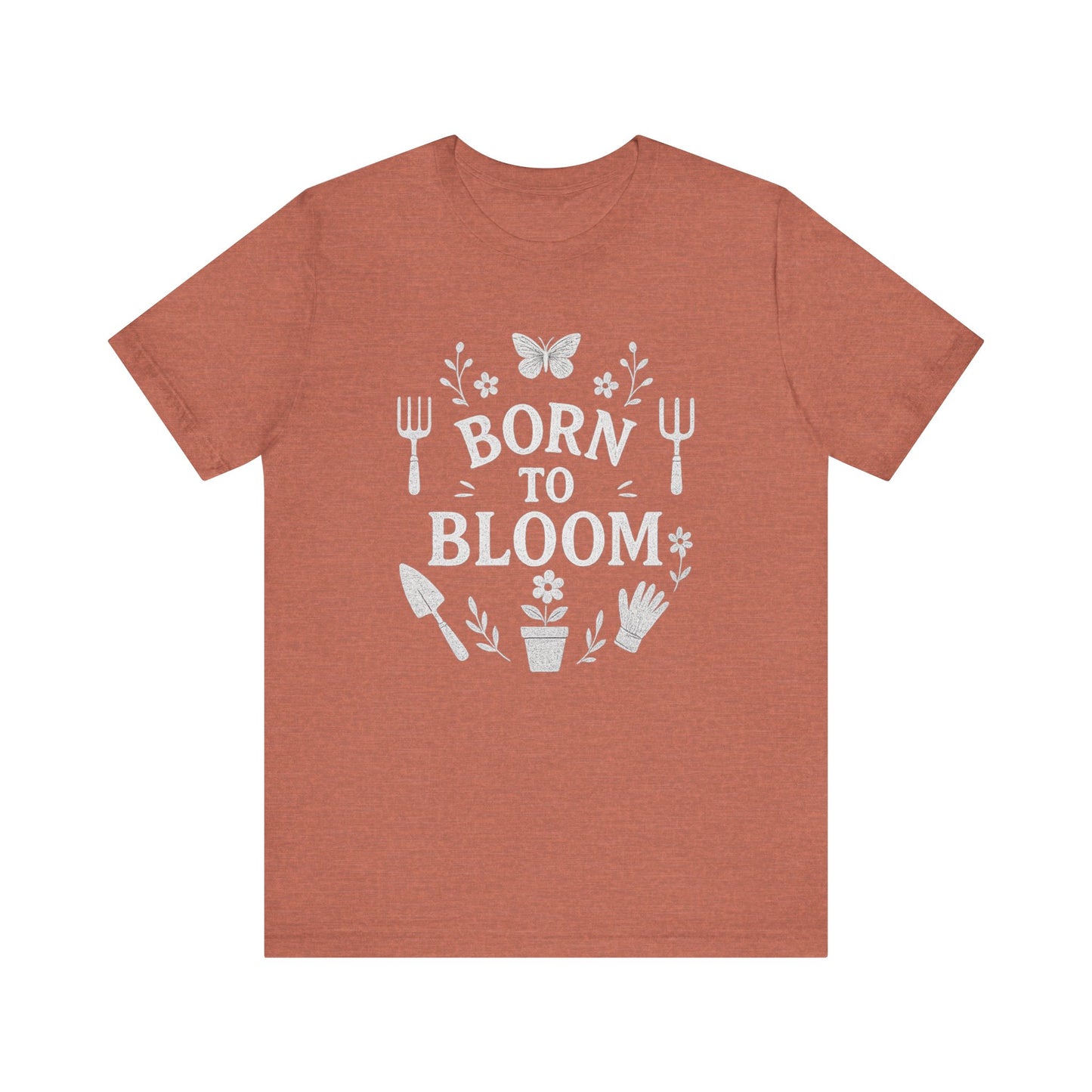 Born to Bloom T-Shirt | Garden T-Shirt- Unisex Fit