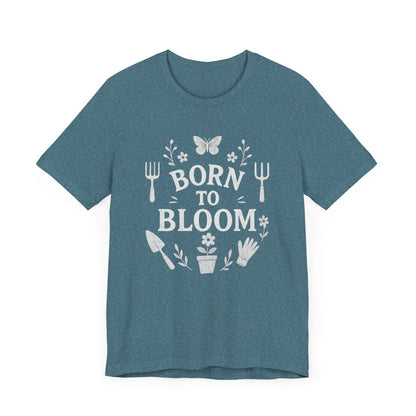 Born to Bloom T-Shirt | Garden T-Shirt- Unisex Fit