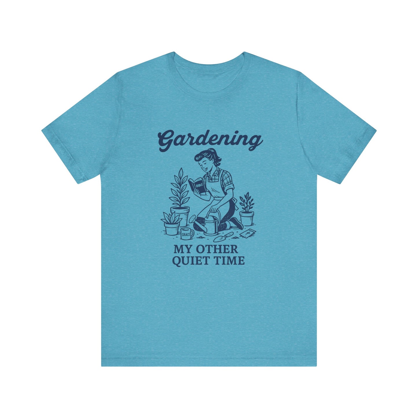 Gardening: My Other Quiet Time T-Shirt | Garden T-Shirt- Unisex Fit