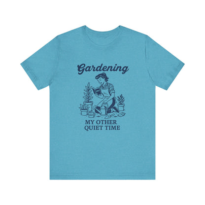 Gardening: My Other Quiet Time T-Shirt | Garden T-Shirt- Unisex Fit