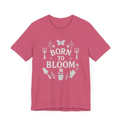 Born to Bloom T-Shirt | Garden T-Shirt- Unisex Fit