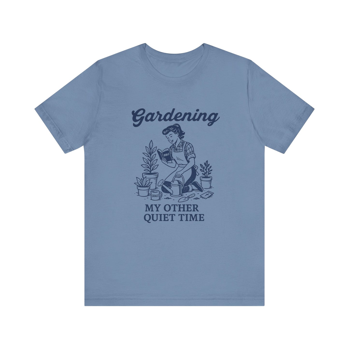 Gardening: My Other Quiet Time T-Shirt | Garden T-Shirt- Unisex Fit