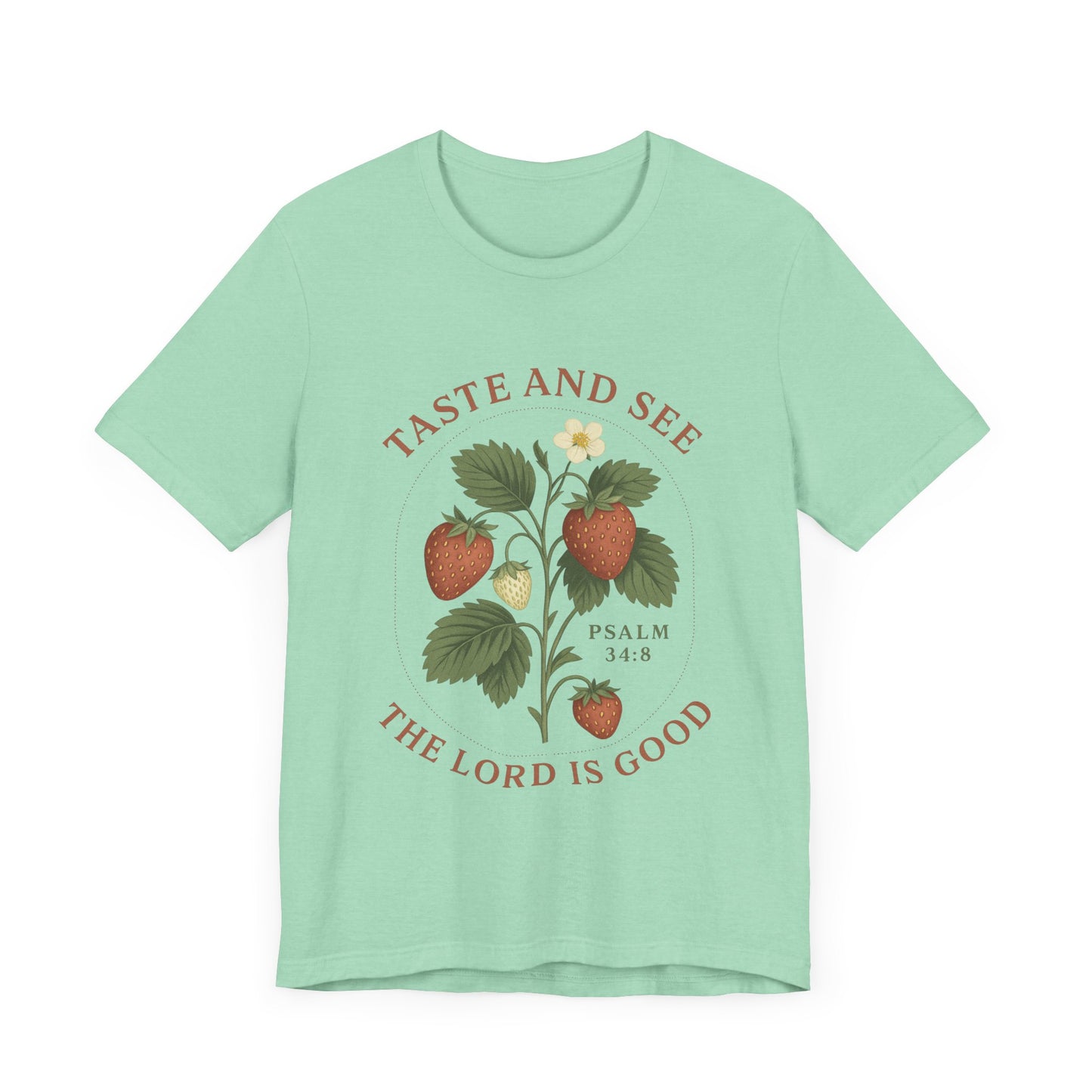 Taste & See The Lord is Good T-Shirt | Garden T-Shirt- Unisex Fit