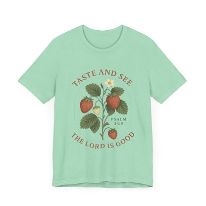 Taste & See The Lord is Good T-Shirt | Garden T-Shirt- Unisex Fit