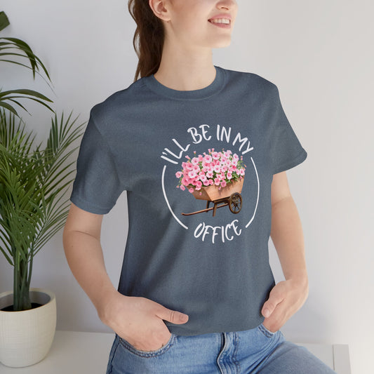 I'll Be in My Office Shirt | Unisex Bella Canvas