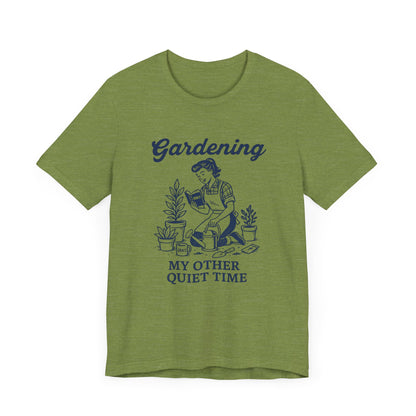 Gardening: My Other Quiet Time T-Shirt | Garden T-Shirt- Unisex Fit