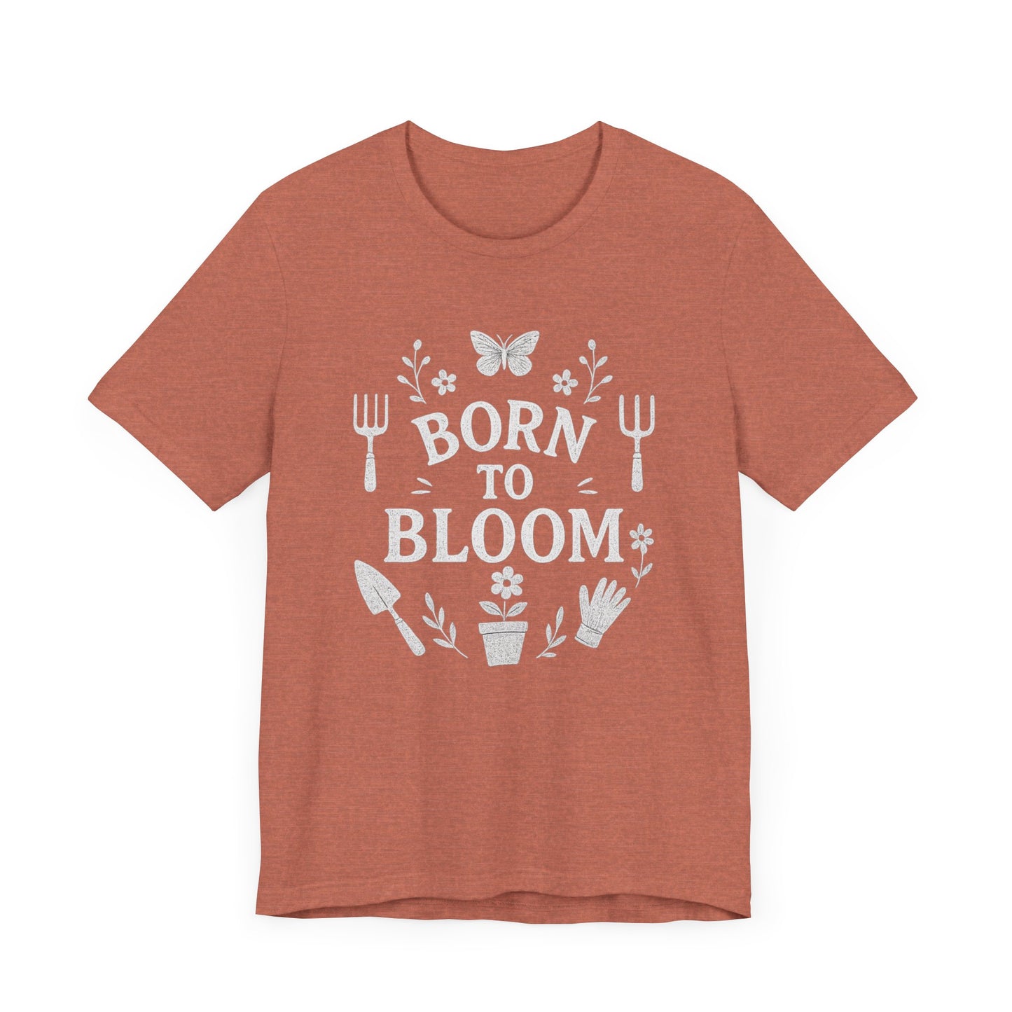 Born to Bloom T-Shirt | Garden T-Shirt- Unisex Fit
