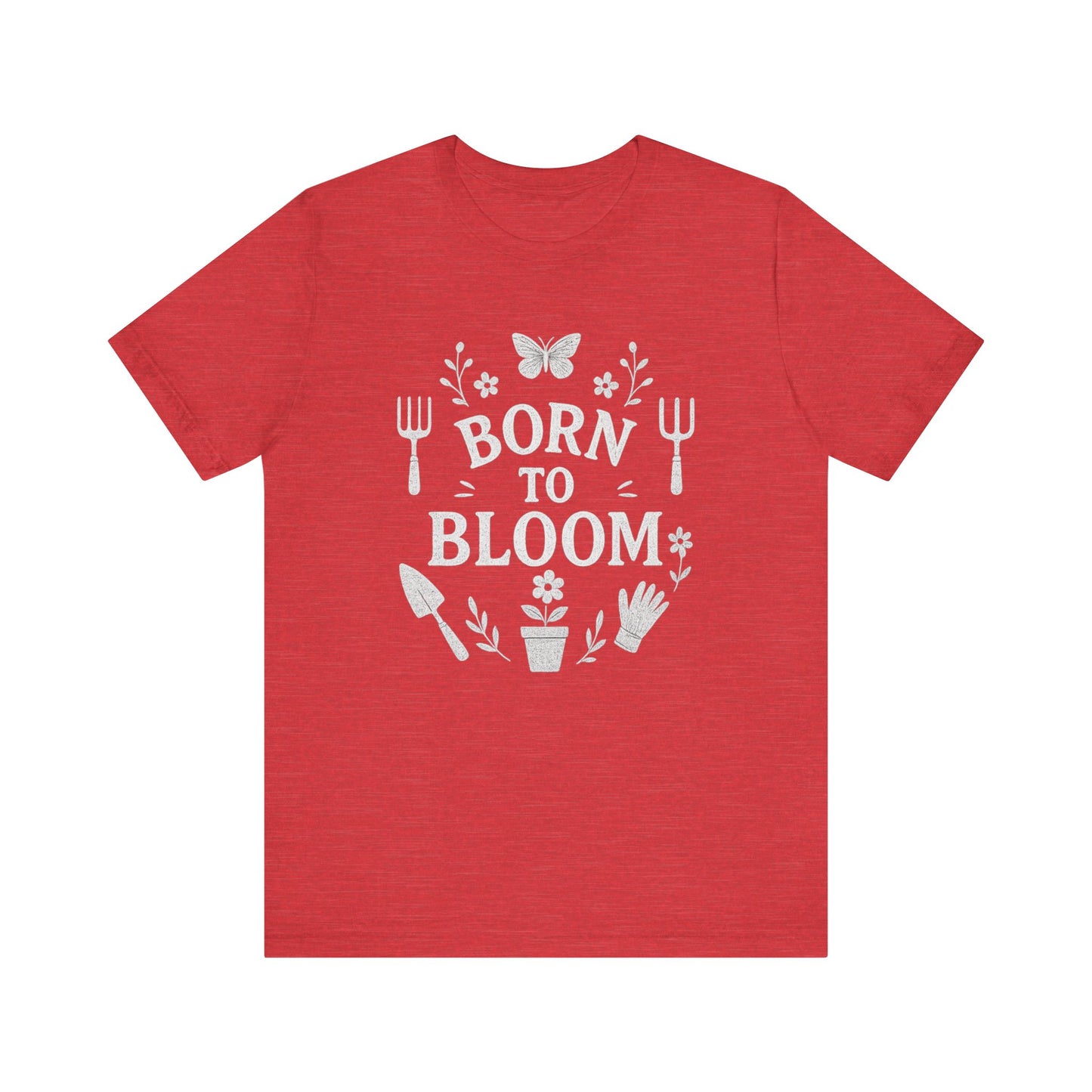 Born to Bloom T-Shirt | Garden T-Shirt- Unisex Fit