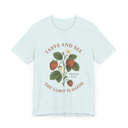 Taste & See The Lord is Good T-Shirt | Garden T-Shirt- Unisex Fit
