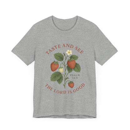 Taste & See The Lord is Good T-Shirt | Garden T-Shirt- Unisex Fit