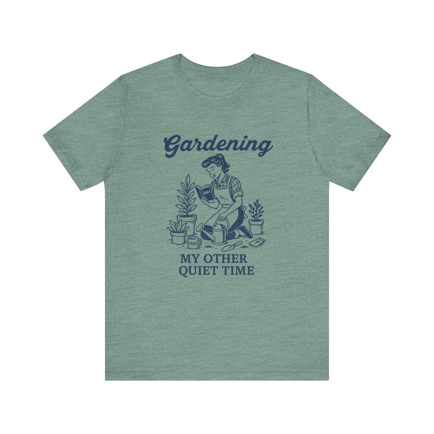 Gardening: My Other Quiet Time T-Shirt | Garden T-Shirt- Unisex Fit
