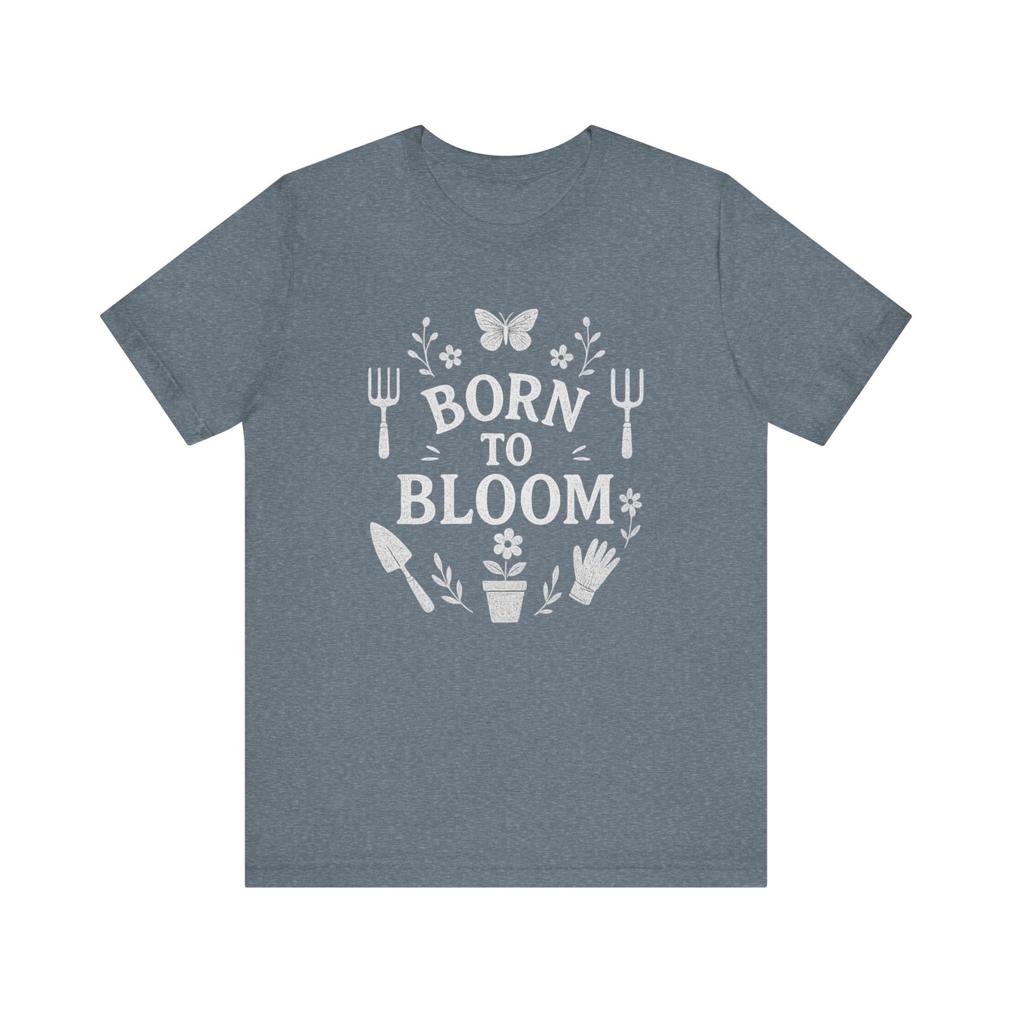 Born to Bloom T-Shirt | Garden T-Shirt- Unisex Fit