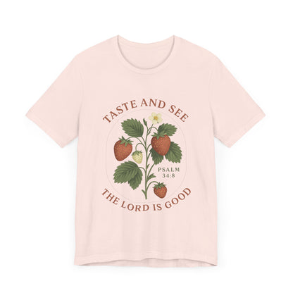 Taste & See The Lord is Good T-Shirt | Garden T-Shirt- Unisex Fit
