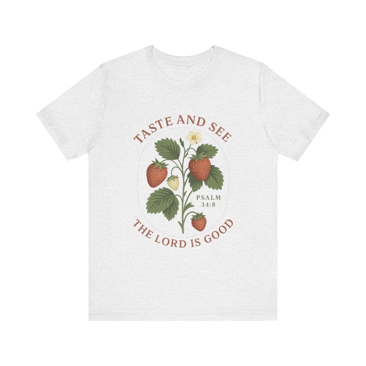 Taste & See The Lord is Good T-Shirt | Garden T-Shirt- Unisex Fit