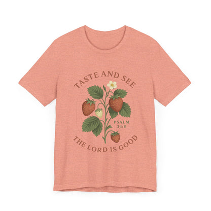 Taste & See The Lord is Good T-Shirt | Garden T-Shirt- Unisex Fit