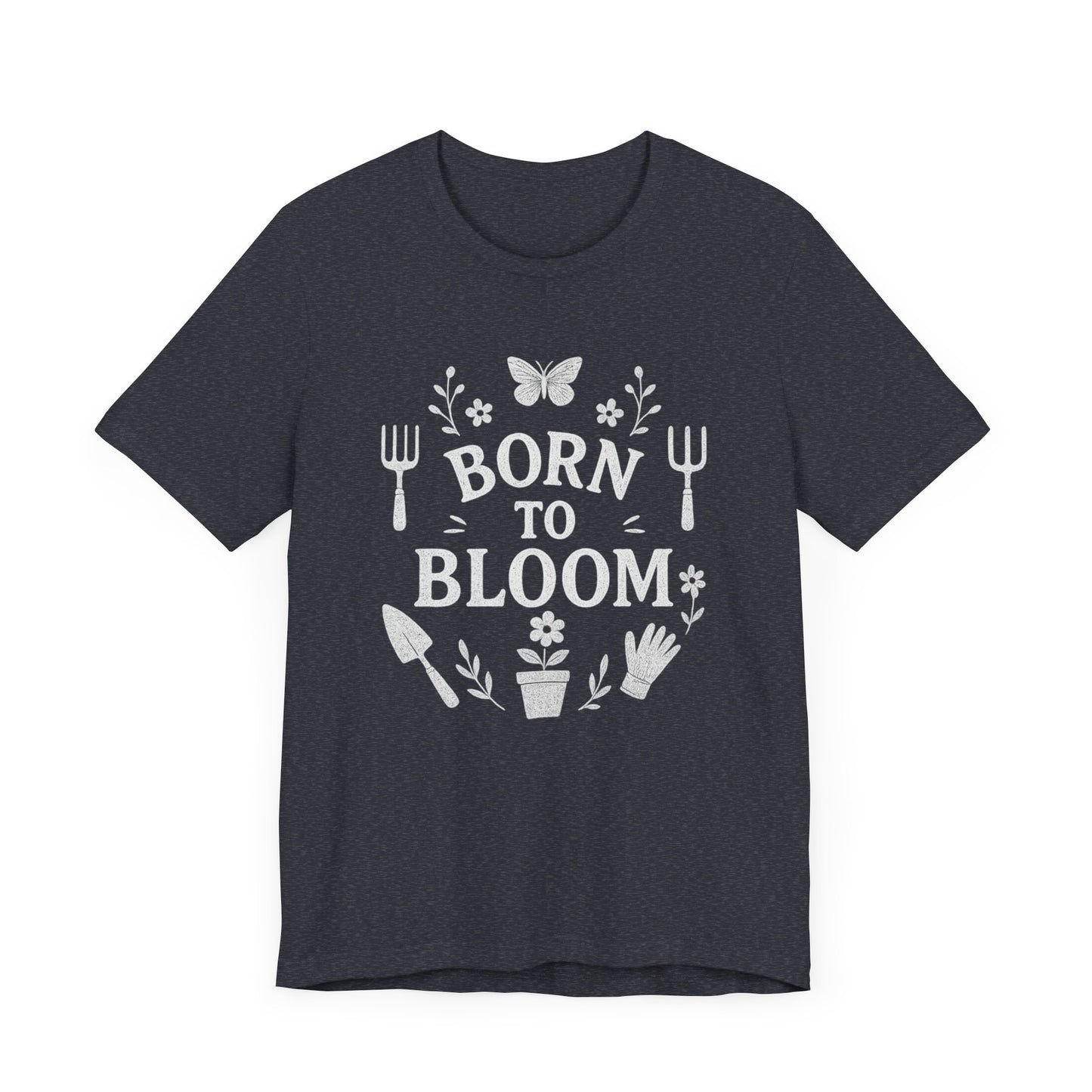 Born to Bloom T-Shirt | Garden T-Shirt- Unisex Fit