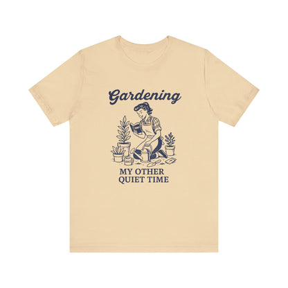 Gardening: My Other Quiet Time T-Shirt | Garden T-Shirt- Unisex Fit
