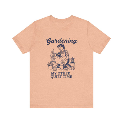 Gardening: My Other Quiet Time T-Shirt | Garden T-Shirt- Unisex Fit