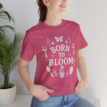 Born to Bloom T-Shirt | Garden T-Shirt- Unisex Fit