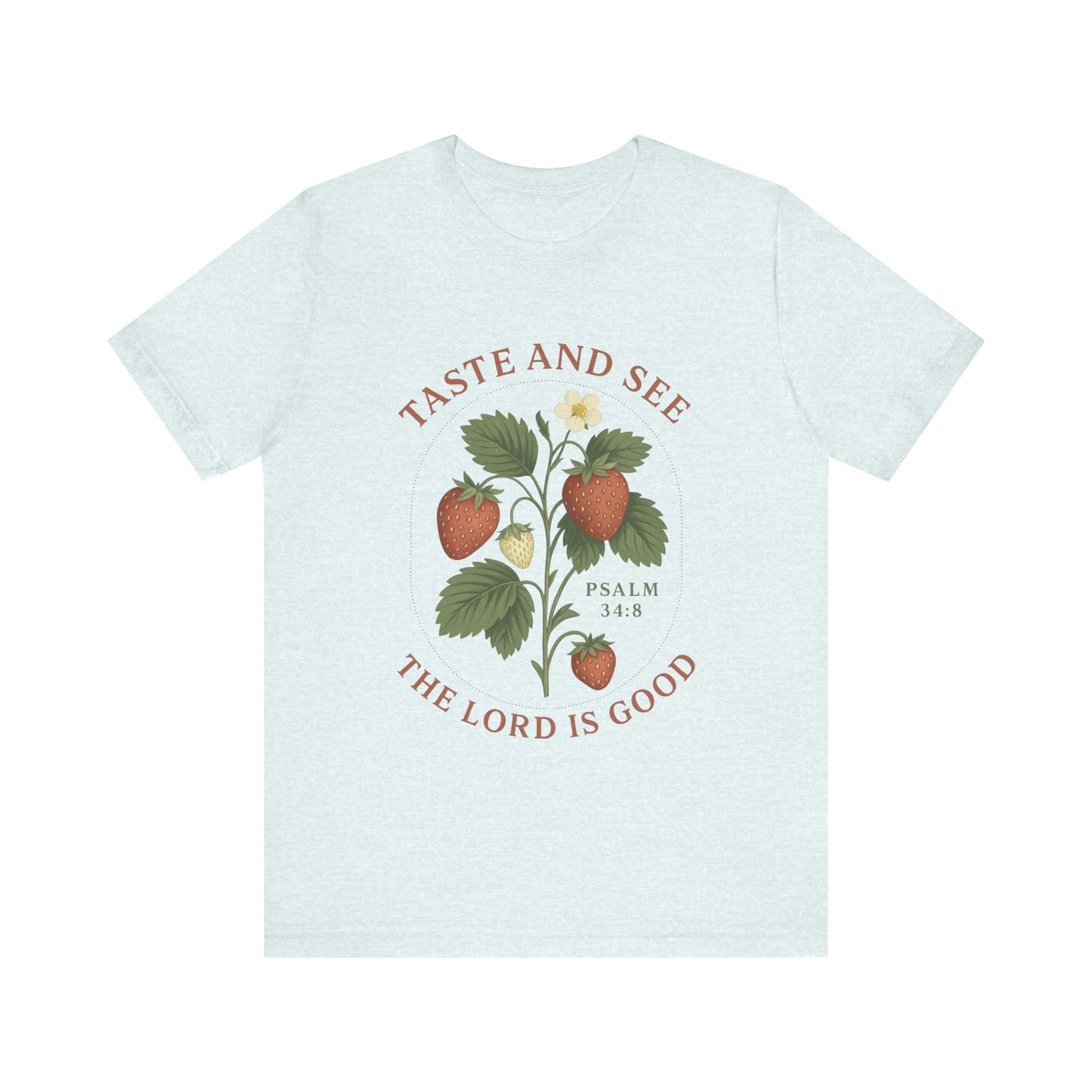 Taste & See The Lord is Good T-Shirt | Garden T-Shirt- Unisex Fit