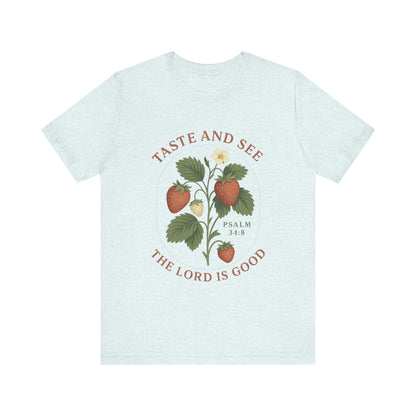 Taste & See The Lord is Good T-Shirt | Garden T-Shirt- Unisex Fit