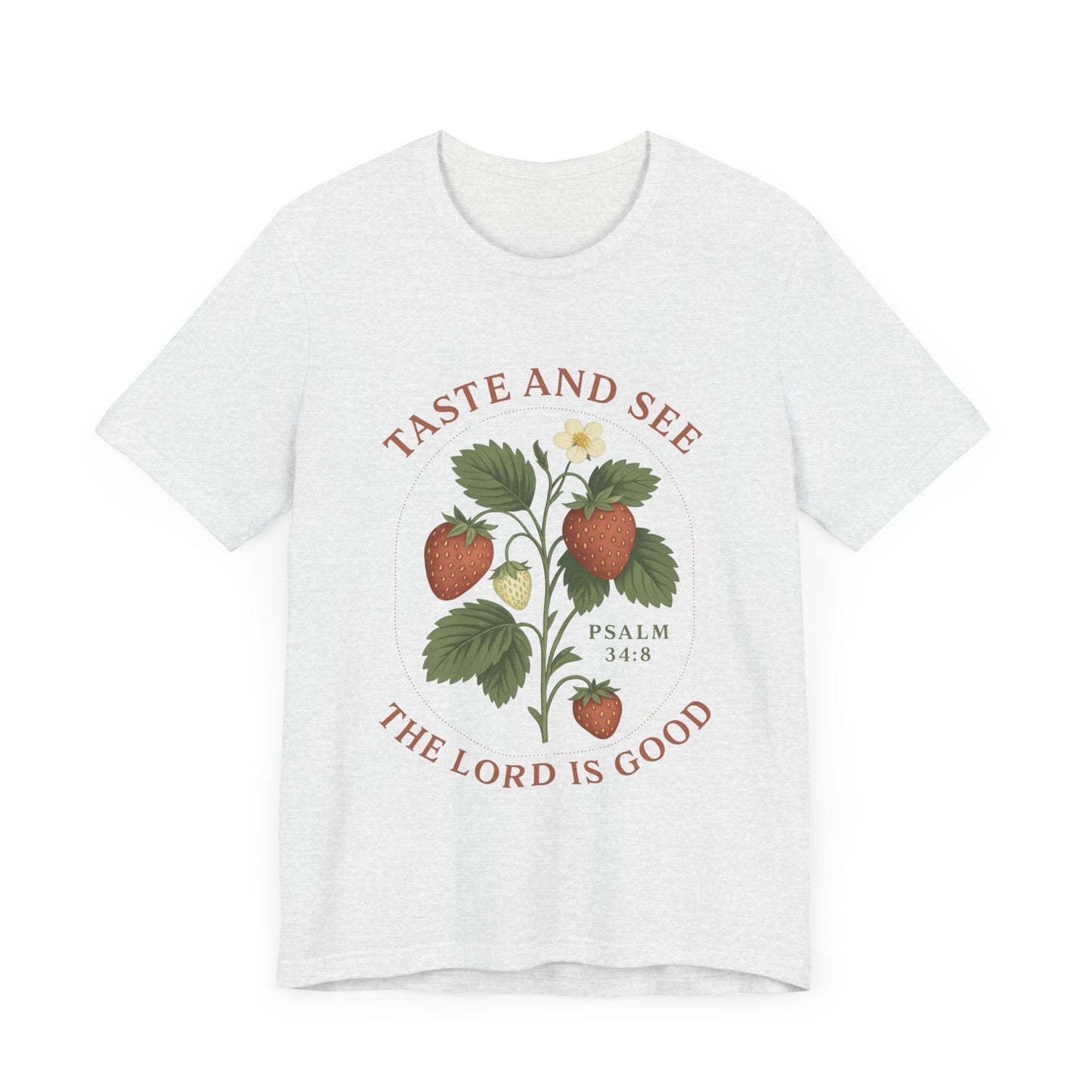 Taste & See The Lord is Good T-Shirt | Garden T-Shirt- Unisex Fit