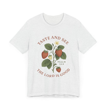 Taste & See The Lord is Good T-Shirt | Garden T-Shirt- Unisex Fit