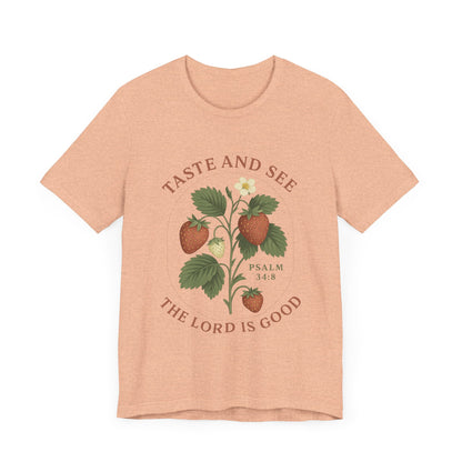 Taste & See The Lord is Good T-Shirt | Garden T-Shirt- Unisex Fit