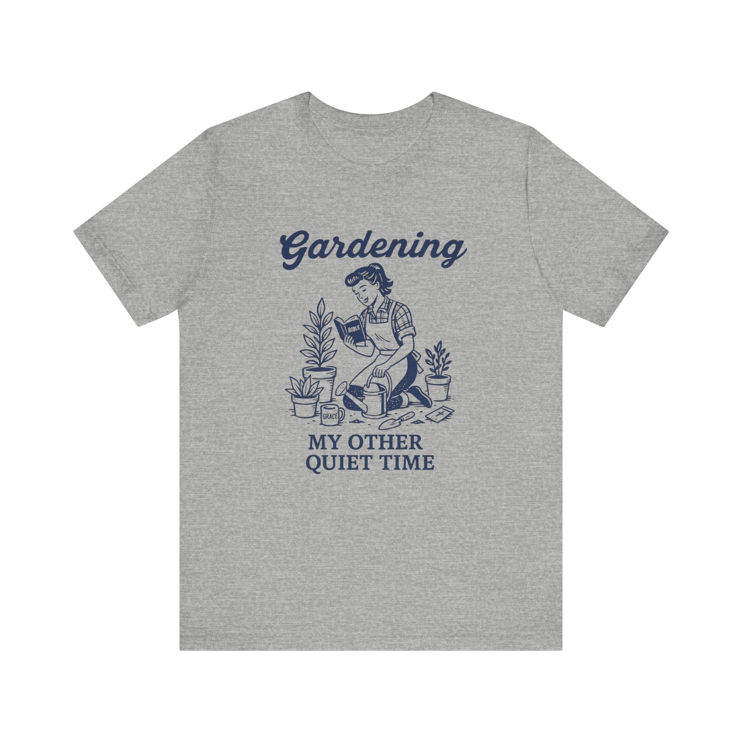 Gardening: My Other Quiet Time T-Shirt | Garden T-Shirt- Unisex Fit