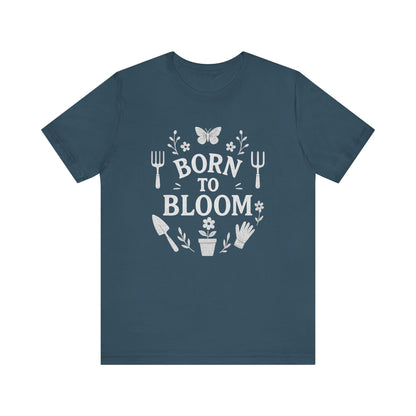 Born to Bloom T-Shirt | Garden T-Shirt- Unisex Fit