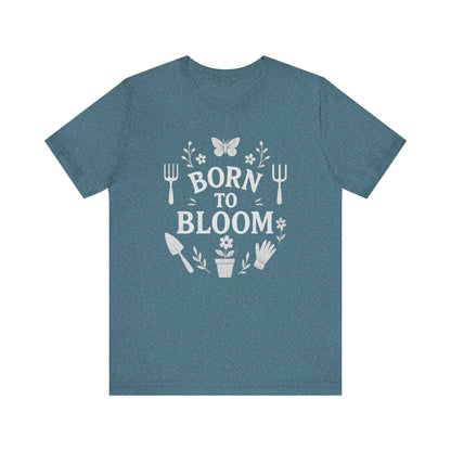 Born to Bloom T-Shirt | Garden T-Shirt- Unisex Fit