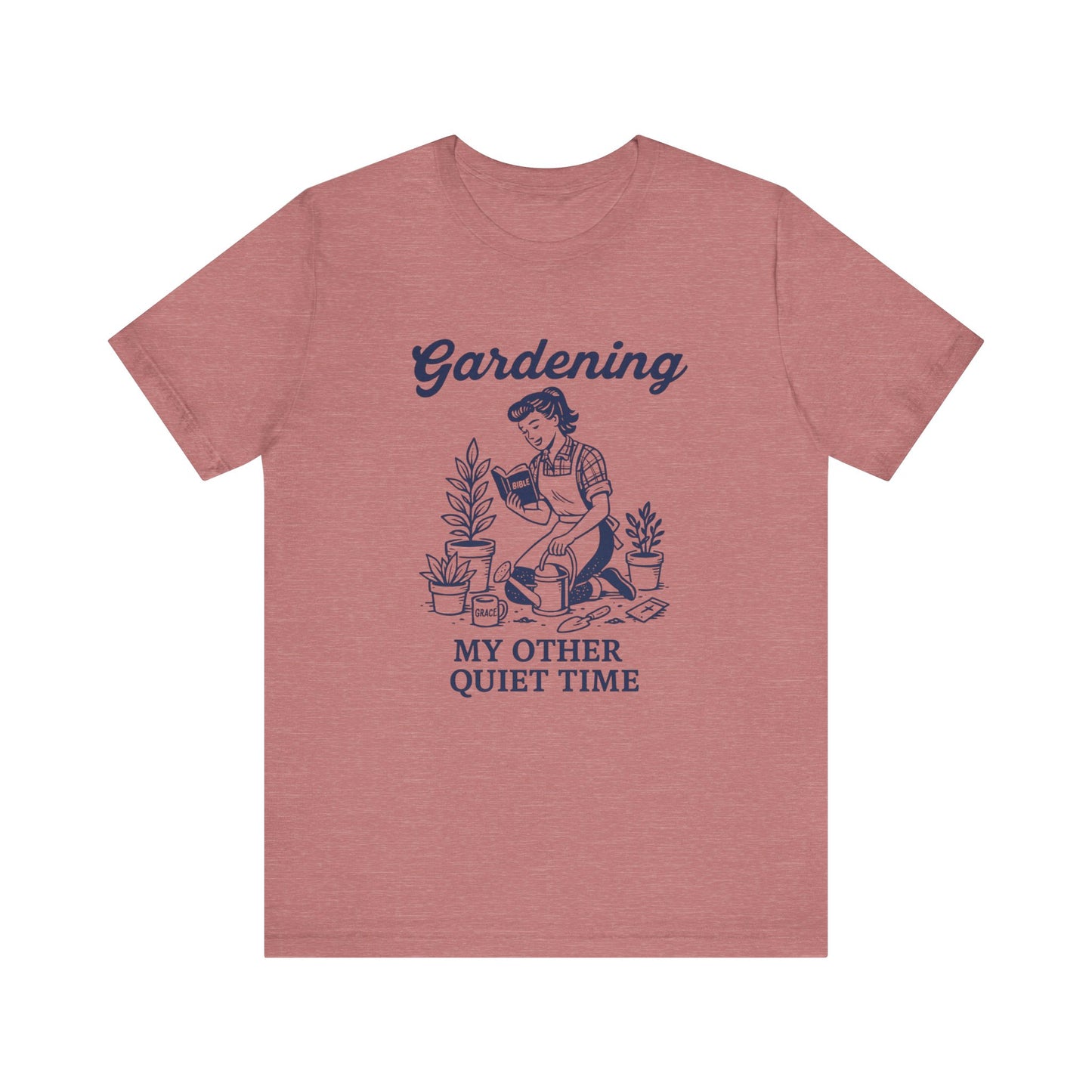 Gardening: My Other Quiet Time T-Shirt | Garden T-Shirt- Unisex Fit