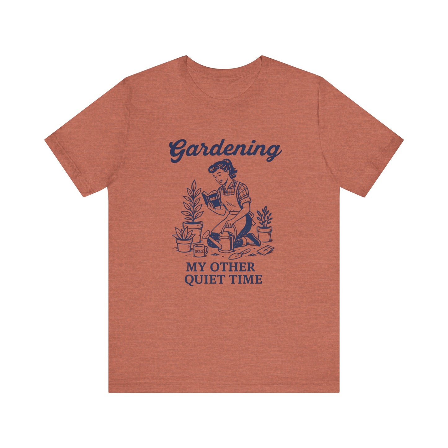 Gardening: My Other Quiet Time T-Shirt | Garden T-Shirt- Unisex Fit