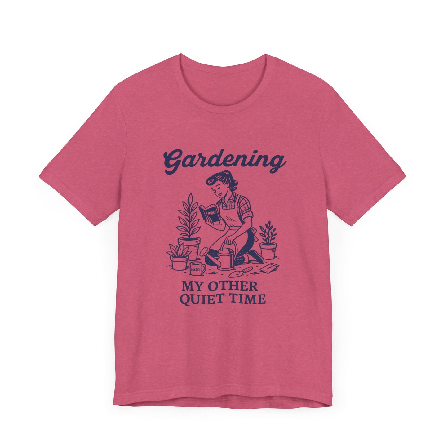 Gardening: My Other Quiet Time T-Shirt | Garden T-Shirt- Unisex Fit