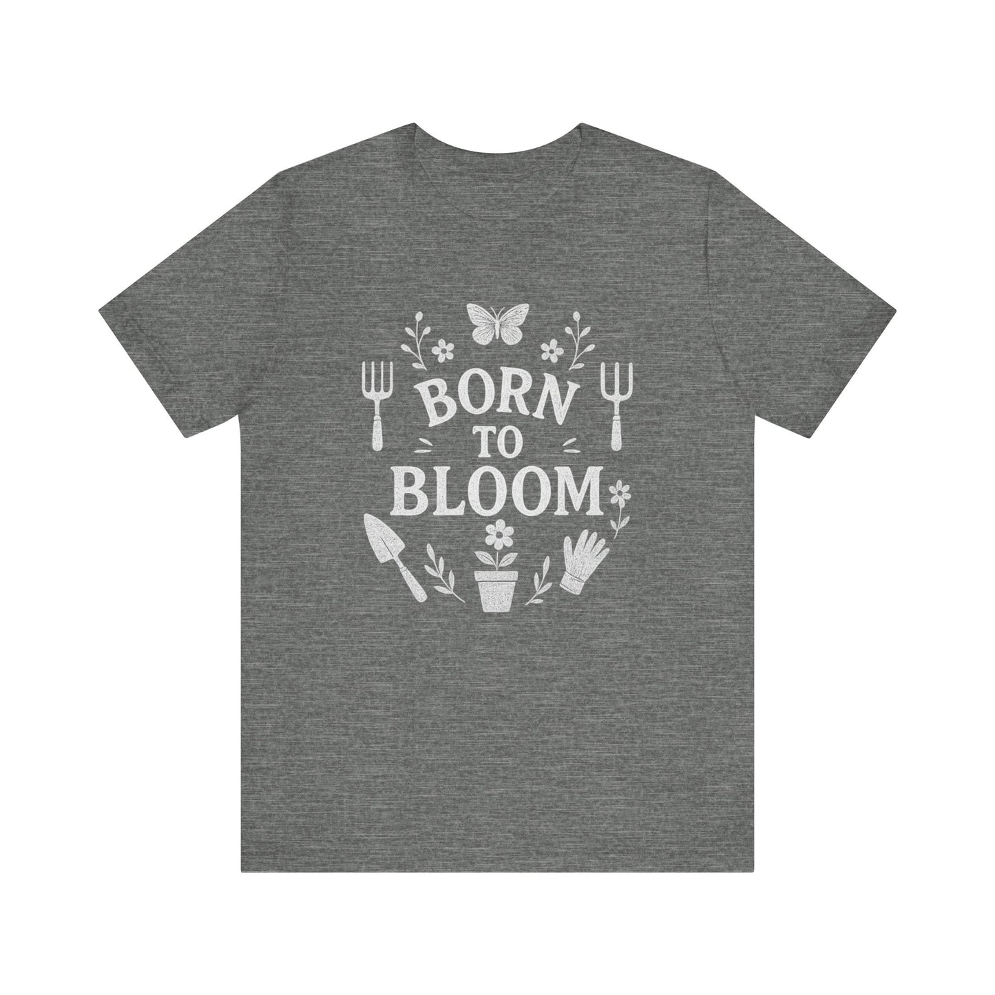Born to Bloom T-Shirt | Garden T-Shirt- Unisex Fit