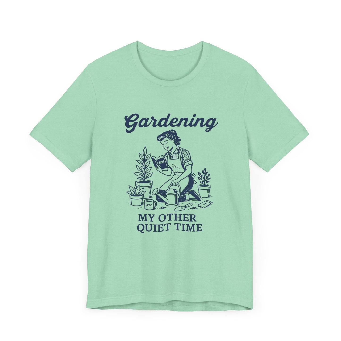 Gardening: My Other Quiet Time T-Shirt | Garden T-Shirt- Unisex Fit