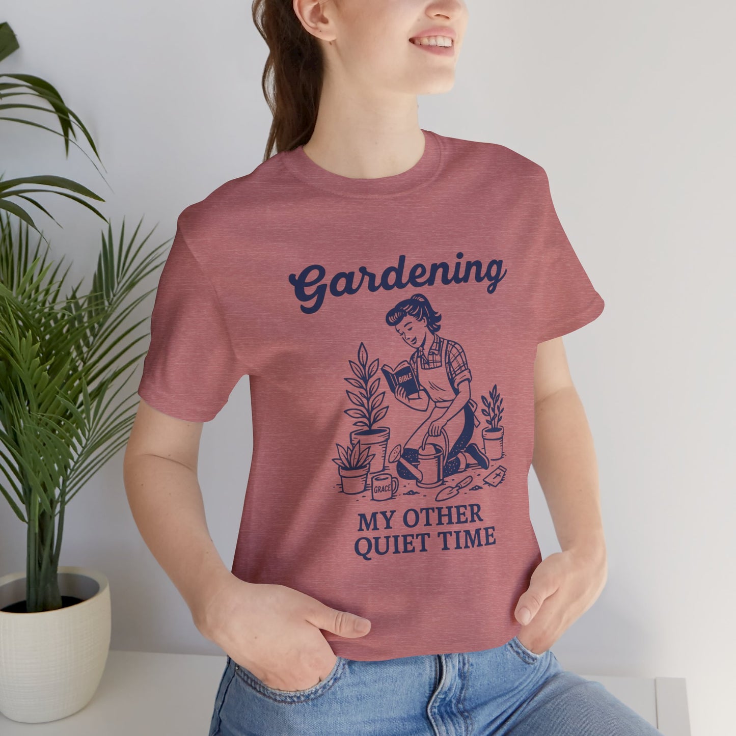 Gardening: My Other Quiet Time T-Shirt | Garden T-Shirt- Unisex Fit