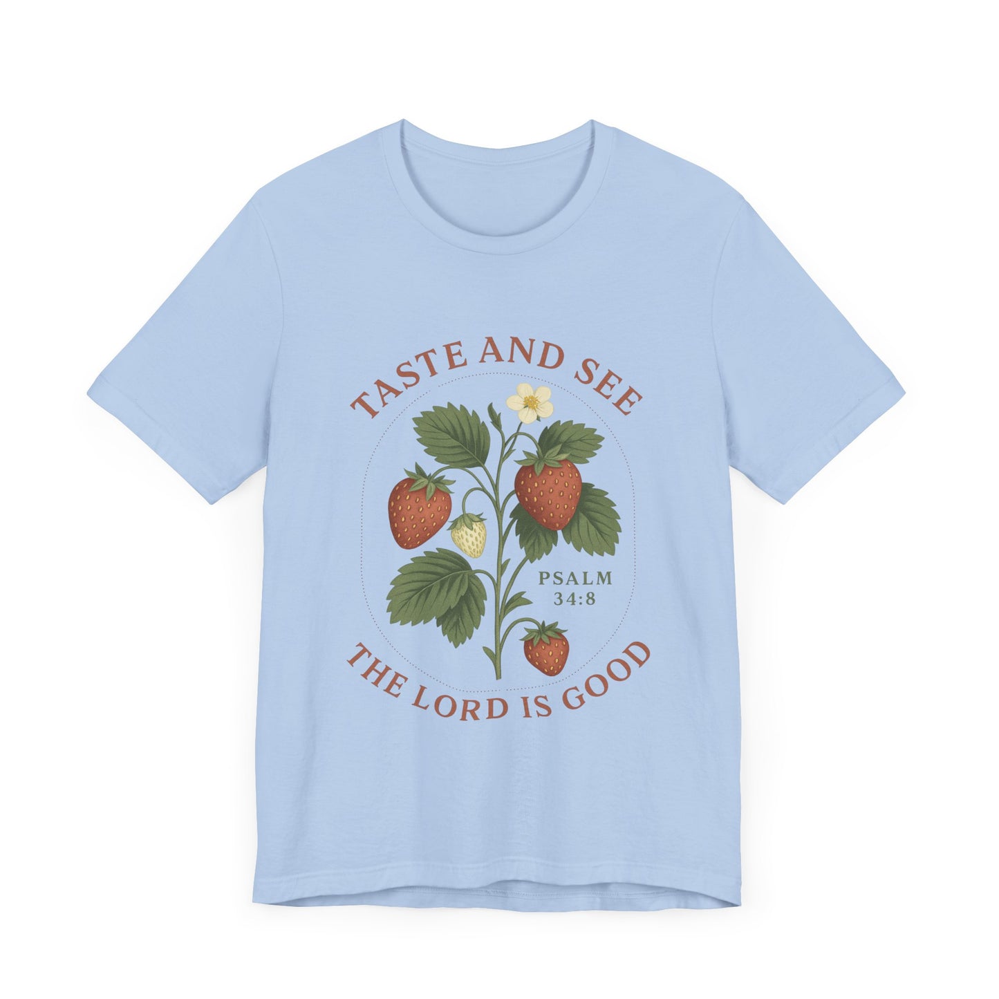 Taste & See The Lord is Good T-Shirt | Garden T-Shirt- Unisex Fit