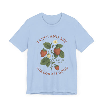 Taste & See The Lord is Good T-Shirt | Garden T-Shirt- Unisex Fit