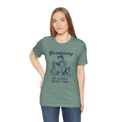 Gardening: My Other Quiet Time T-Shirt | Garden T-Shirt- Unisex Fit