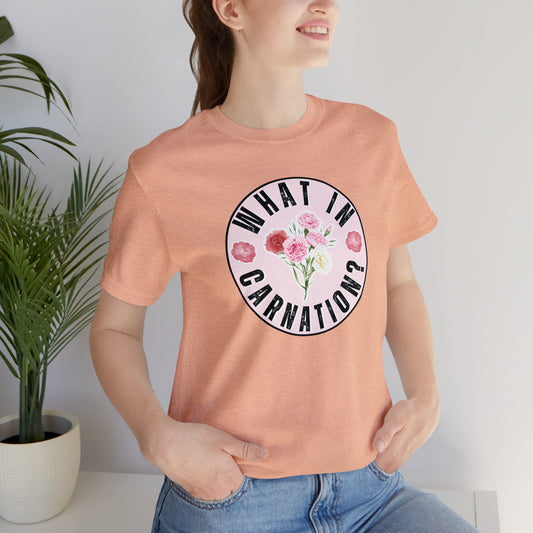 What in Carnation? Ladies T-Shirt - Bella Canvas