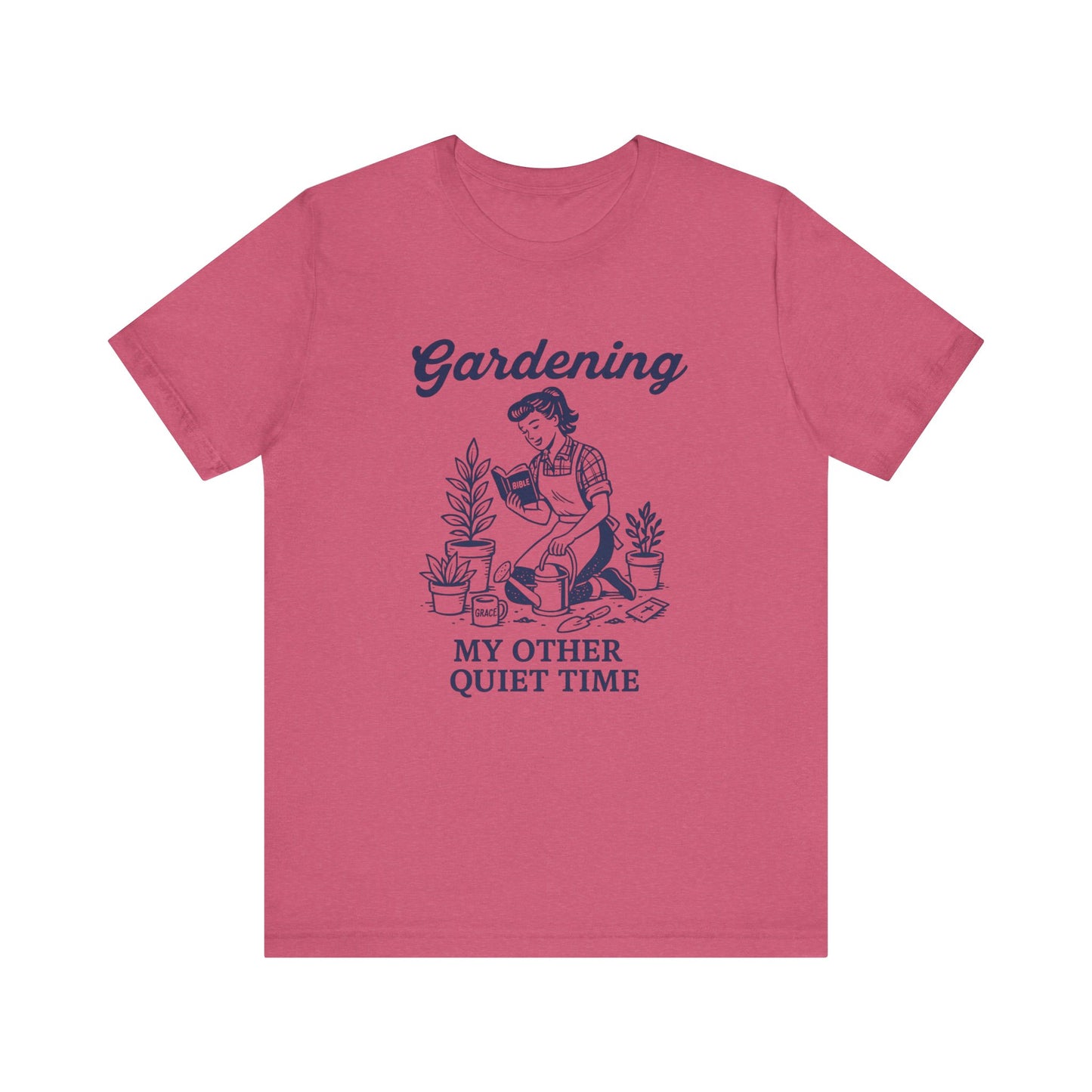 Gardening: My Other Quiet Time T-Shirt | Garden T-Shirt- Unisex Fit