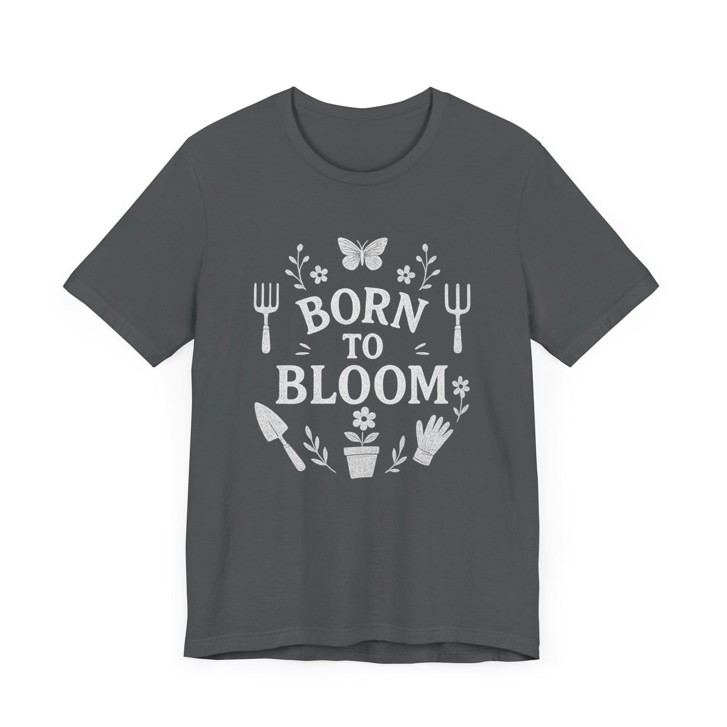 Born to Bloom T-Shirt | Garden T-Shirt- Unisex Fit