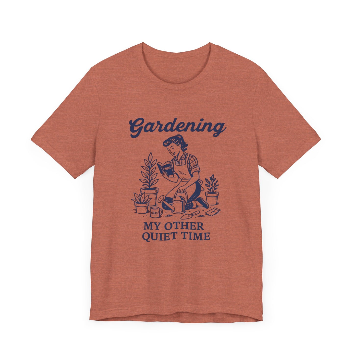 Gardening: My Other Quiet Time T-Shirt | Garden T-Shirt- Unisex Fit