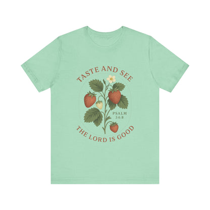 Taste & See The Lord is Good T-Shirt | Garden T-Shirt- Unisex Fit